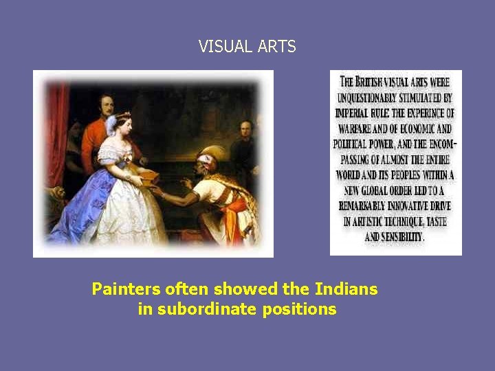 VISUAL ARTS Painters often showed the Indians in subordinate positions 