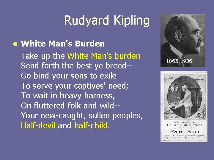 Rudyard Kipling White Man's Burden Take up the White Man's burden-Send forth the best