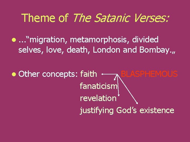 Theme of The Satanic Verses: l. . . “migration, metamorphosis, divided selves, love, death,