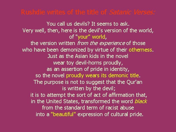 Rushdie writes of the title of Satanic Verses: You call us devils? It seems