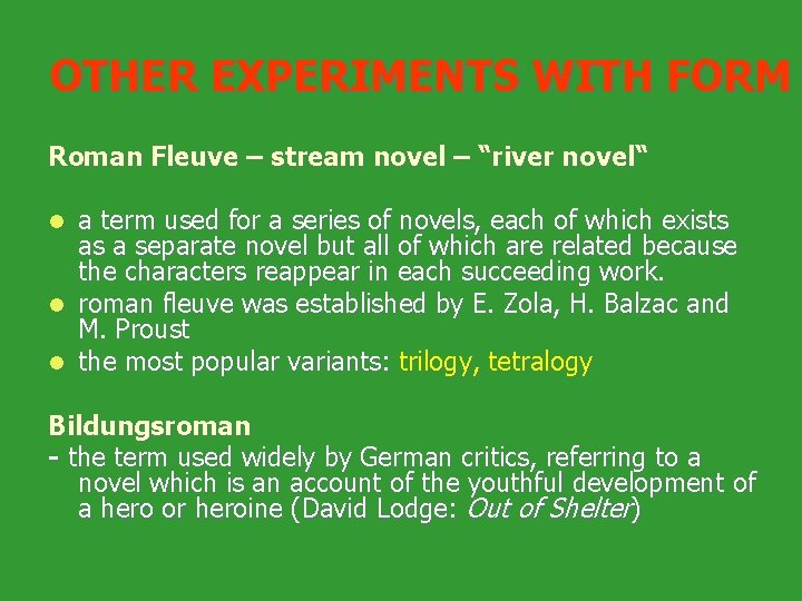 OTHER EXPERIMENTS WITH FORM Roman Fleuve – stream novel – “river novel“ a term