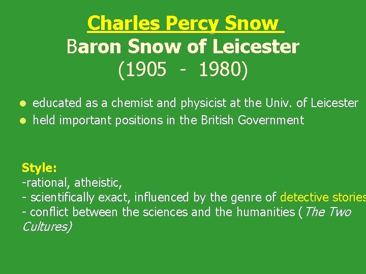 Charles Percy Snow Baron Snow of Leicester (1905 - 1980) educated as a chemist