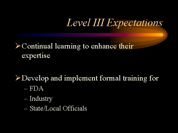 Level III Expectations Ø Continual learning to enhance their expertise Ø Develop and implement