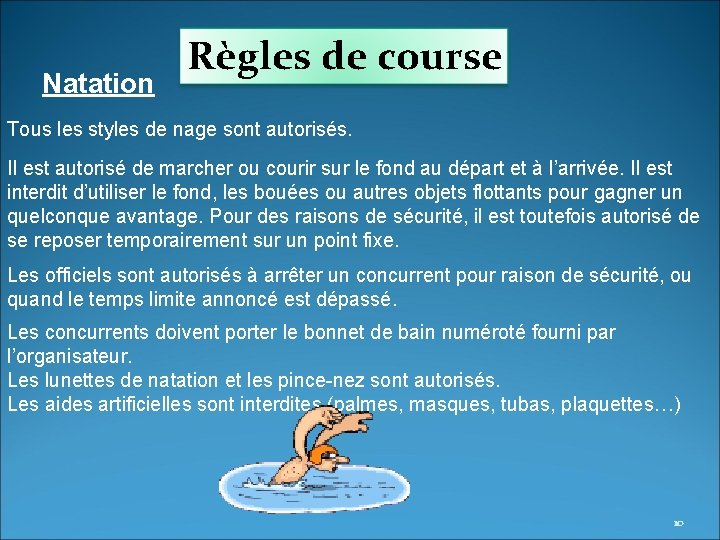 Règles de course Natation Règles de course Tous les styles de nage sont autorisés.