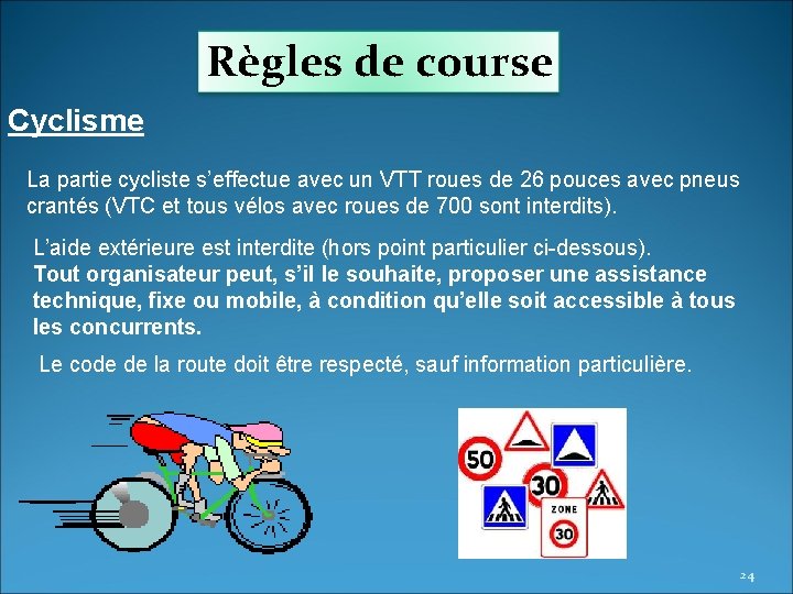 Règles de course Cyclisme La partie cycliste s’effectue avec un VTT roues de 26