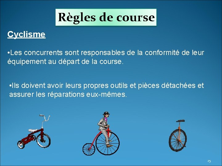 Règles de course Cyclisme • Les concurrents sont responsables de la conformité de leur