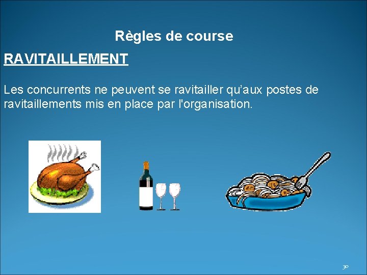 Règles de course RAVITAILLEMENT Les concurrents ne peuvent se ravitailler qu’aux postes de ravitaillements