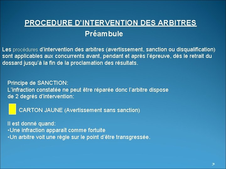 PROCEDURE D’INTERVENTION DES ARBITRES Préambule Les procédures d’intervention des arbitres (avertissement, sanction ou disqualification)