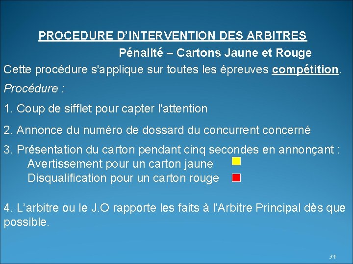PROCEDURE D’INTERVENTION DES ARBITRES Pénalité – Cartons Jaune et Rouge Cette procédure s'applique sur