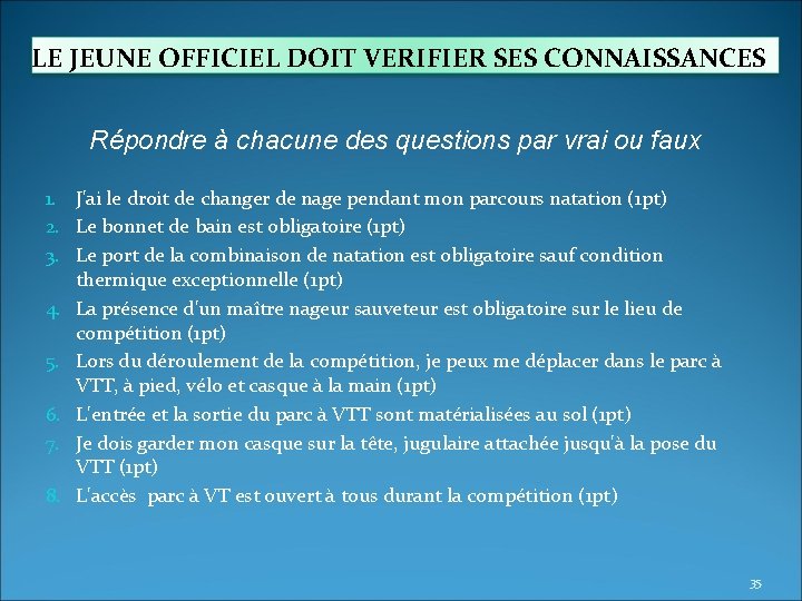 LE JEUNE OFFICIEL DOIT VERIFIER SES CONNAISSANCES Répondre à chacune des questions par vrai