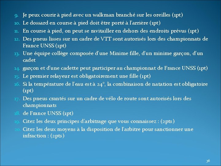 Je peux courir à pied avec un walkman branché sur les oreilles (1 pt)