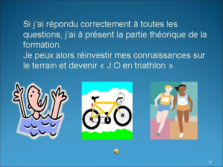 Si j’ai répondu correctement à toutes les questions, j’ai à présent la partie théorique