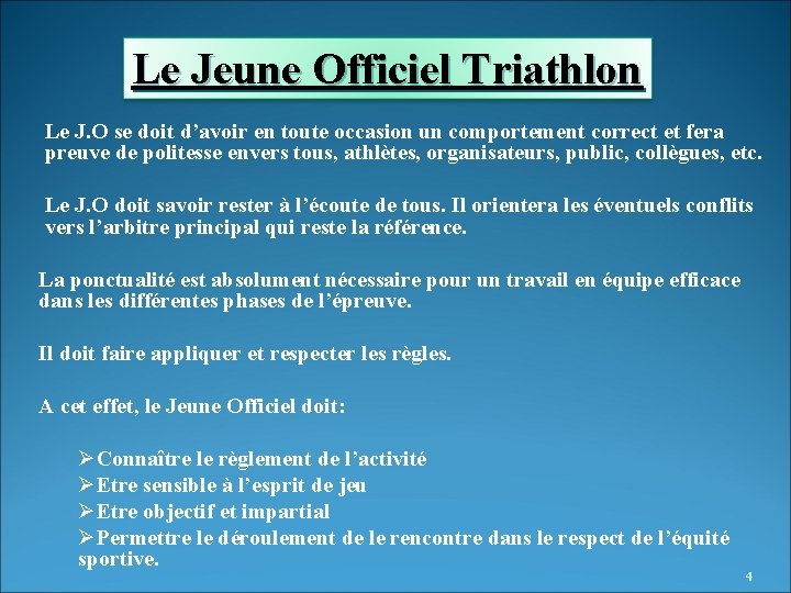 Le Jeune Officiel Triathlon Le J. O se doit d’avoir en toute occasion un