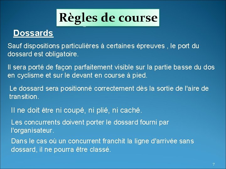 Règles de course Dossards Sauf dispositions particulières à certaines épreuves , le port du