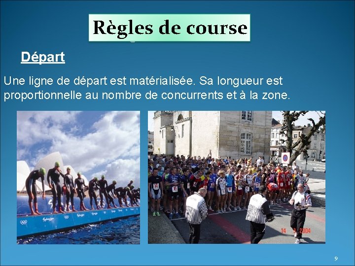 Règles de course Départ Une ligne de départ est matérialisée. Sa longueur est proportionnelle