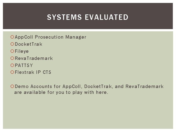 SYSTEMS EVALUATED App. Coll Prosecution Manager Docket. Trak Fileye Reva. Trademark PATTSY Flextrak IP