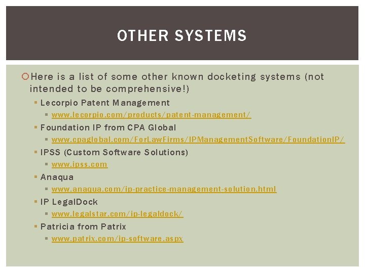 OTHER SYSTEMS Here is a list of some other known docketing systems (not intended