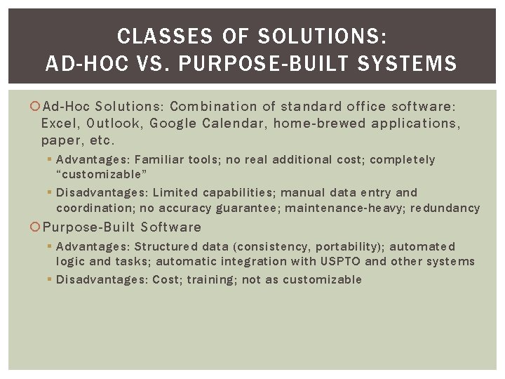 CLASSES OF SOLUTIONS: AD-HOC VS. PURPOSE-BUILT SYSTEMS Ad-Hoc Solutions: Combination of standard office software: