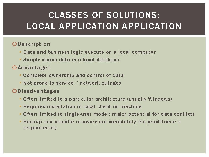 CLASSES OF SOLUTIONS: LOCAL APPLICATION Description § Data and business logic execute on a