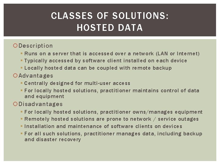CLASSES OF SOLUTIONS: HOSTED DATA Description § Runs on a server that is accessed