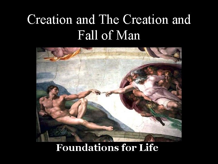Creation and The Creation and Fall of Man Foundations for Life 
