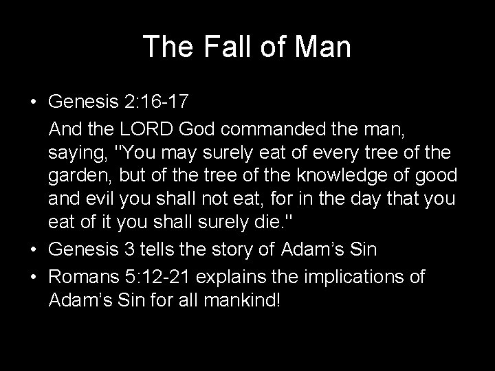 The Fall of Man • Genesis 2: 16 -17 And the LORD God commanded