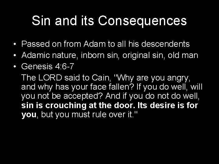 Sin and its Consequences • Passed on from Adam to all his descendents •
