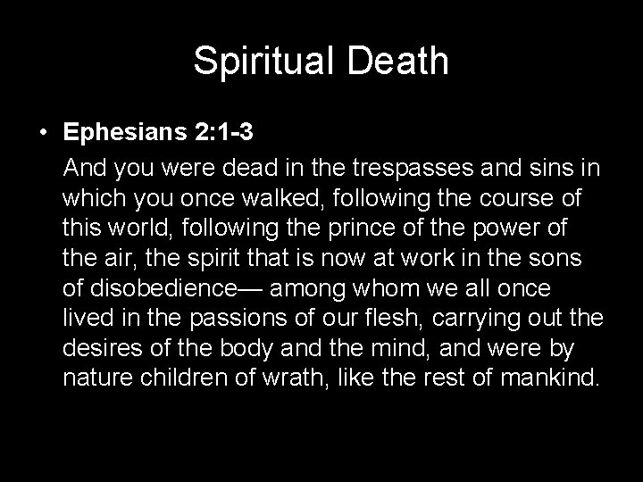 Spiritual Death • Ephesians 2: 1 -3 And you were dead in the trespasses