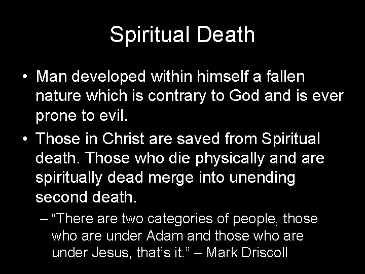 Spiritual Death • Man developed within himself a fallen nature which is contrary to