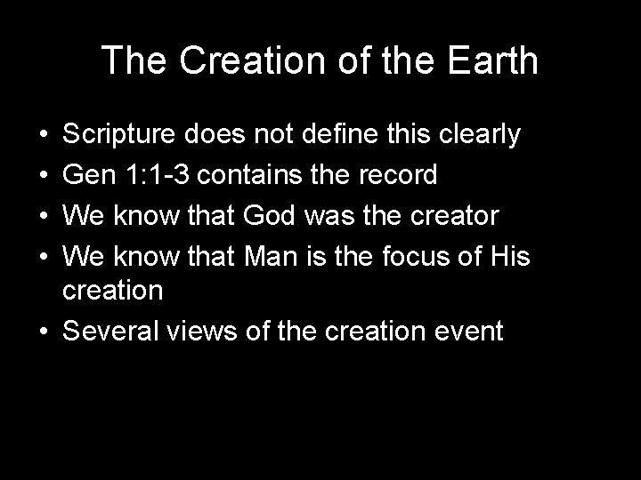 The Creation of the Earth • • Scripture does not define this clearly Gen