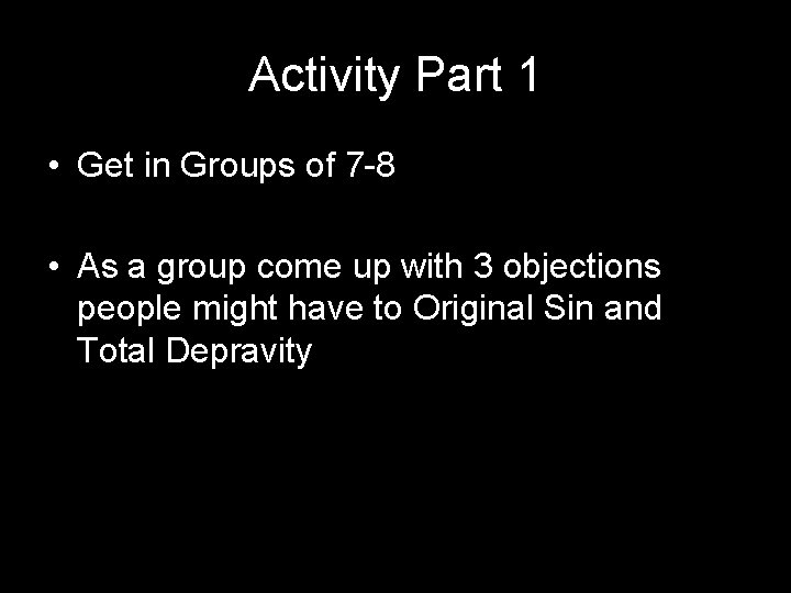 Activity Part 1 • Get in Groups of 7 -8 • As a group