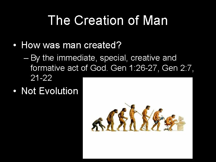 The Creation of Man • How was man created? – By the immediate, special,