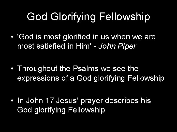 God Glorifying Fellowship • 'God is most glorified in us when we are most