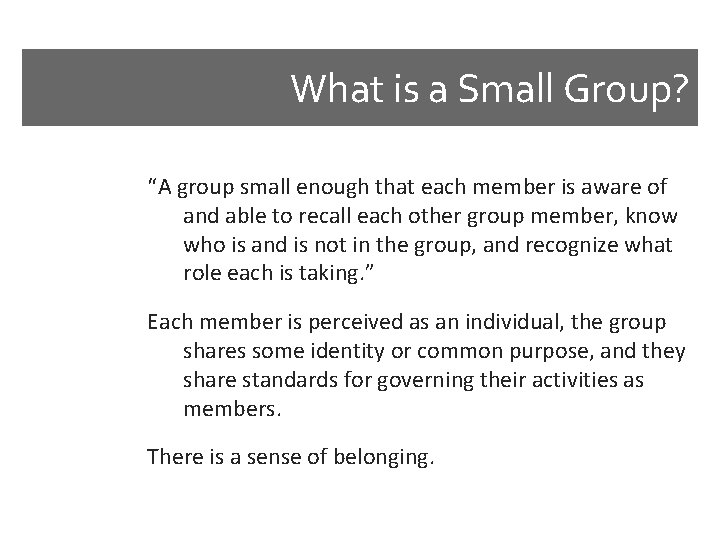 What is a Small Group? “A group small enough that each member is aware