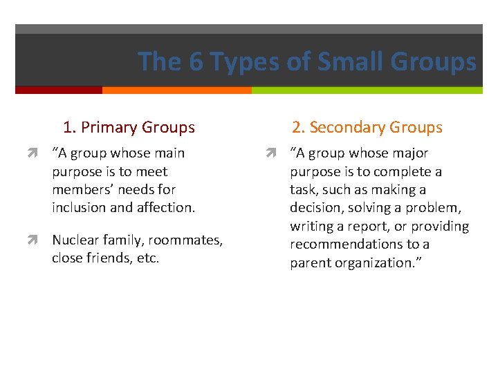 The 6 Types of Small Groups 1. Primary Groups “A group whose main purpose