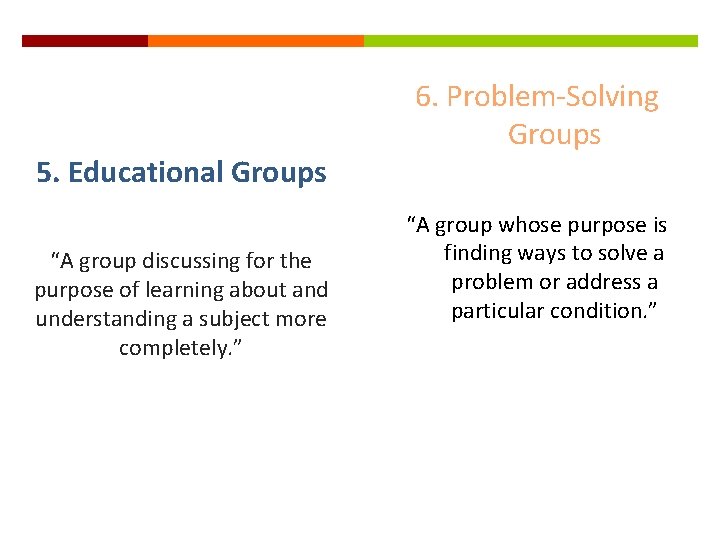 5. Educational Groups “A group discussing for the purpose of learning about and understanding