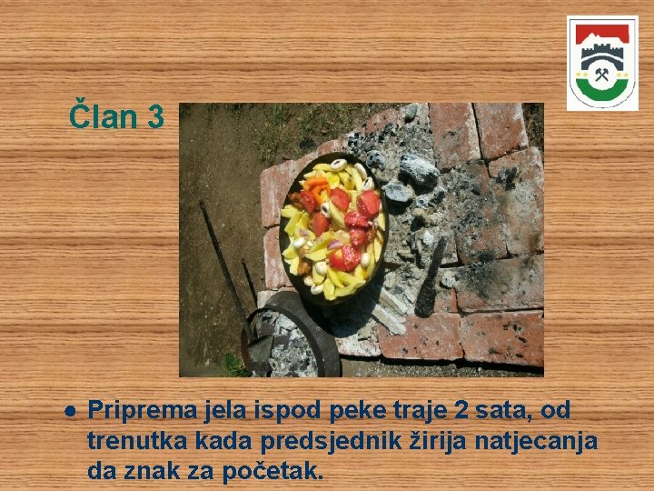 Član 3 ● Priprema jela ispod peke traje 2 sata, od trenutka kada predsjednik Član 3 ● Priprema jela ispod peke traje 2 sata, od trenutka kada predsjednik