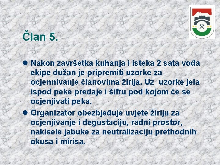 Član 5. Nakon završetka kuhanja i isteka 2 sata vođa ekipe dužan je pripremiti Član 5. Nakon završetka kuhanja i isteka 2 sata vođa ekipe dužan je pripremiti