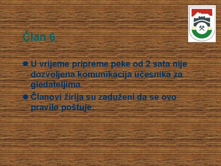 Član 6 U vrijeme pripreme peke od 2 sata nije dozvoljena komunikacija učesnika za Član 6 U vrijeme pripreme peke od 2 sata nije dozvoljena komunikacija učesnika za