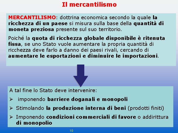 Il mercantilismo MERCANTILISMO: dottrina economica secondo la quale la ricchezza di un paese si