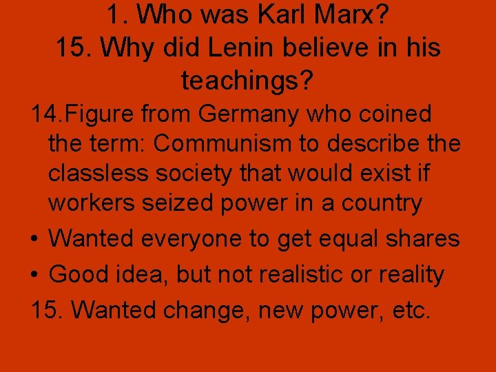 1. Who was Karl Marx? 15. Why did Lenin believe in his teachings? 14.