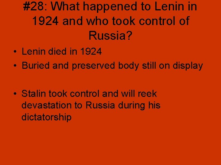 #28: What happened to Lenin in 1924 and who took control of Russia? •