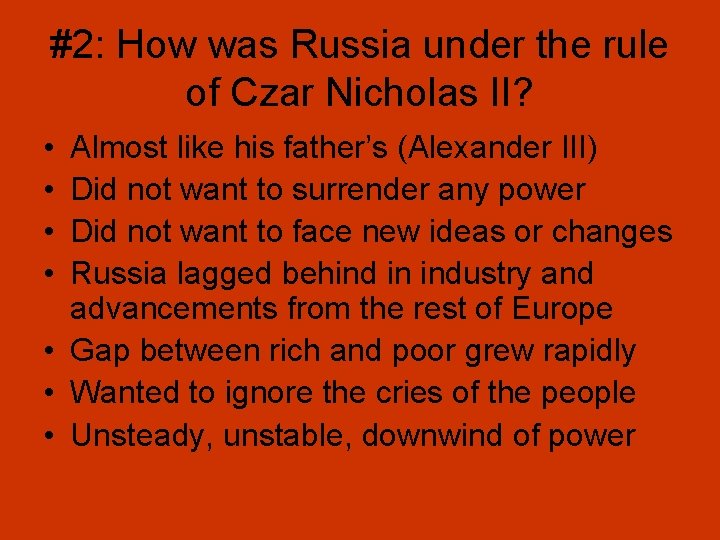 #2: How was Russia under the rule of Czar Nicholas II? • • Almost