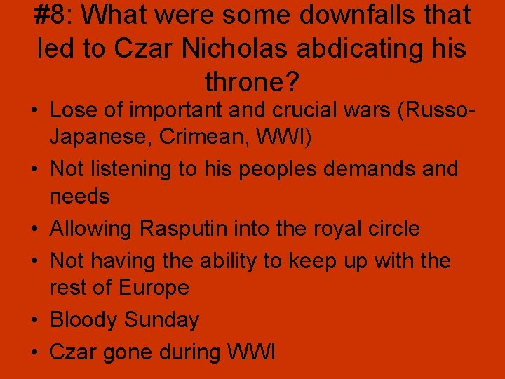 #8: What were some downfalls that led to Czar Nicholas abdicating his throne? •