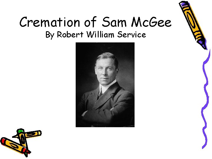 Cremation of Sam Mc. Gee By Robert William Service 