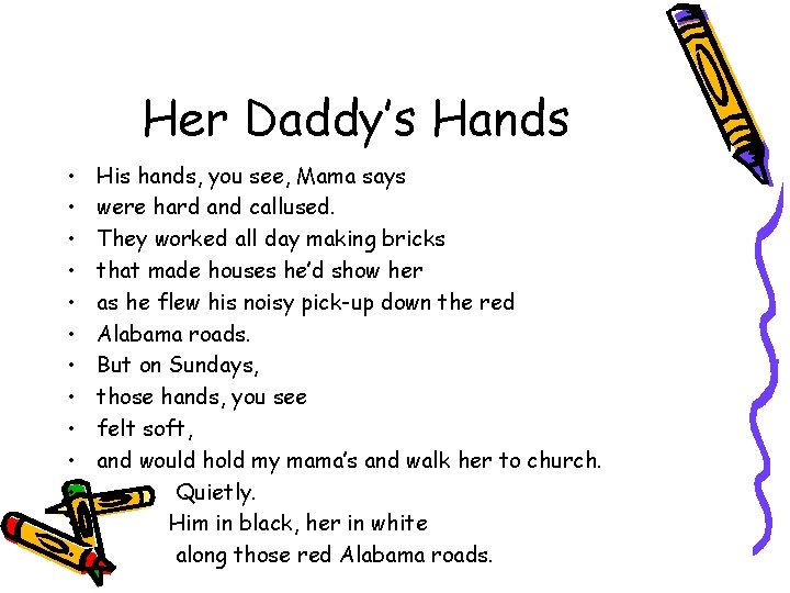 Her Daddy’s Hands • • • • His hands, you see, Mama says were