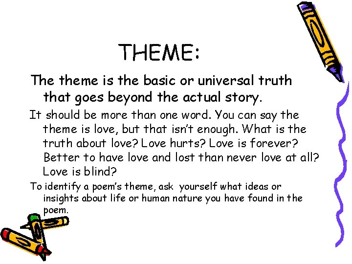 THEME: The theme is the basic or universal truth that goes beyond the actual