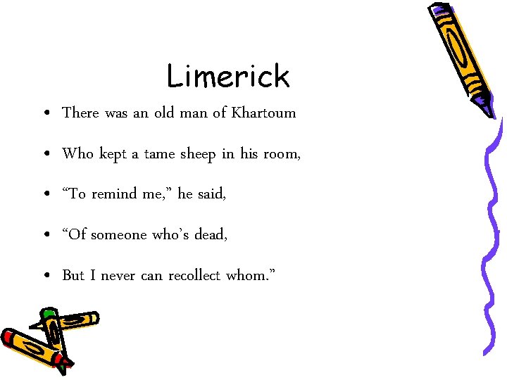 Limerick • There was an old man of Khartoum • Who kept a tame