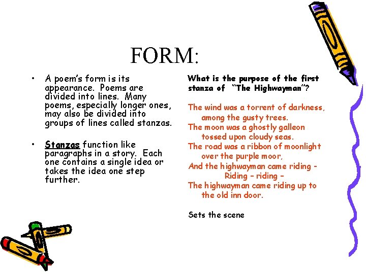 FORM: • • A poem’s form is its appearance. Poems are divided into lines.