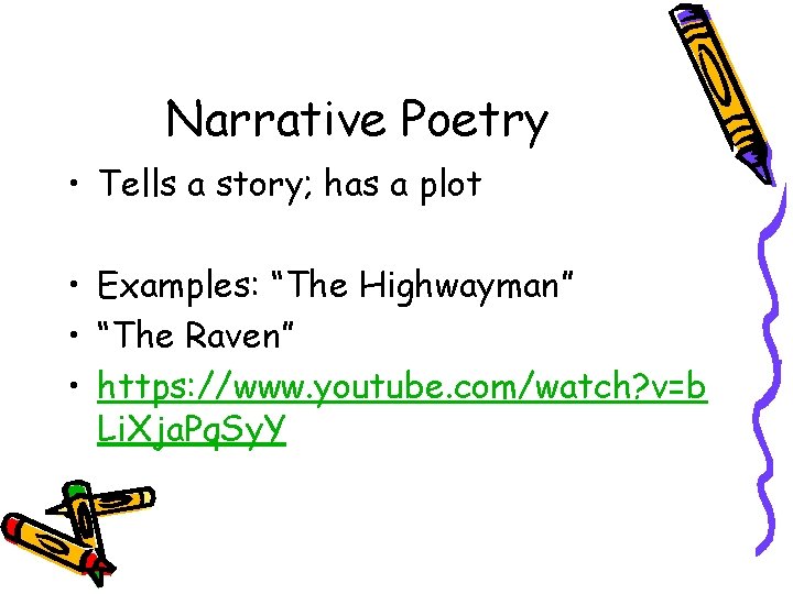 Narrative Poetry • Tells a story; has a plot • Examples: “The Highwayman” •